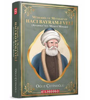 MÜDERRİS VE MUTASAVVIF HACI BAYRAM-I VELİ & (Anadolu’nun Mânevî Mimarı)