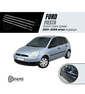 Ford Fiesta Krom Cam Çıtası 4 prç. 2001 - 2008 arası Paslanmaz Çelik