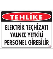 SÖNSAN UYARI LEVHALARI ''TEHLİKE ELEKTRİK TEÇHİZATI YALNIZ YETKİLİ PERSONEL GİREBİLİR'' PVC 25*35