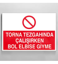 Torna Tezgahında Çalşırken Bol Elbise Giyme Uyarı Levhası 20x30cm