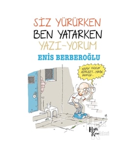 Siz Yürürken Ben Yatarken Yazı-Yorum