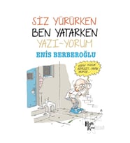 Siz Yürürken Ben Yatarken Yazı-Yorum