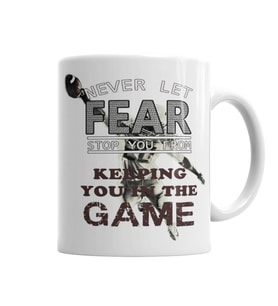 Never Let Fear Stop You From Keeping You İn The Game Kupa Bardak