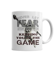Never Let Fear Stop You From Keeping You İn The Game Kupa Bardak