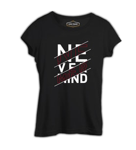 Never Mind Siyah Kadın Tshirt
