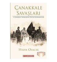 Çanakkale Savaşları ve Çanakkale Savaşlarının Destan Kahramanları