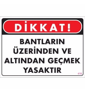 Pvc Levha quot;DİKKAT Bantların Üzerinden ve Altından Geçmek Yasa