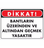 Pvc Levha quot;DİKKAT Bantların Üzerinden ve Altından Geçmek Yasa