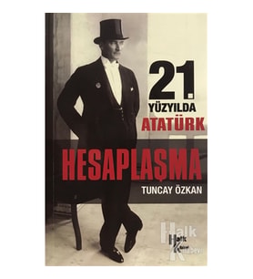 21. Yüzyılda Atatürk Hesaplaşma