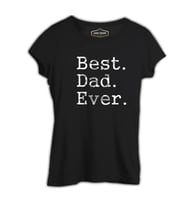 Best Dad Ever Siyah Kadın Tshirt