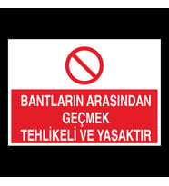 Bantların Arasında Tehlikeli Yasaktır Uyarı Levhası 70x100cm