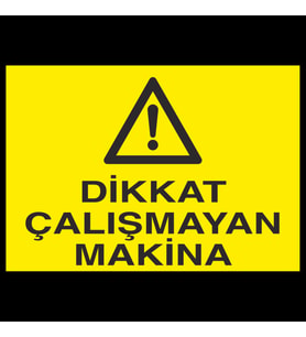 Dikkat Çalışmayan Makina Uyarı Levhası 70x100cm
