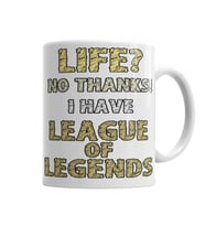 Life No Thanks I have League of Legends Kupa Bardak Porselen