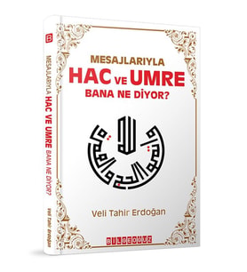 Mesajlarıyla HAC ve UMRE & Bana Ne Diyor?