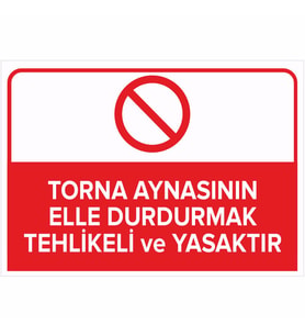 MIGNATIS - Torna Aynasını Elle Durdurmak Tehlikeli ve Yasaktır Levhası - Sac Malzeme 35x50cm