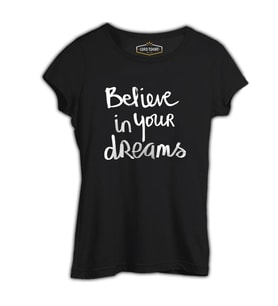 Dream Believing  Siyah Kadın Tshirt