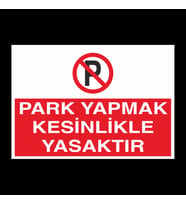 Park Etmek Kesinlikle Yasaktır Uyarı Levhası 20x30cm