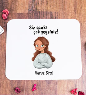Siz Sanki Çok Şeysiniz Kişiye Özel Mouse Pad