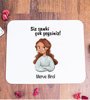 Siz Sanki Çok Şeysiniz Kişiye Özel Mouse Pad