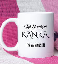 İyi ki Varsın Kanka Tasarımlı Kankaya Kupa Bardak