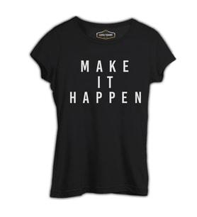Make it Happen Siyah Kadın Tshirt