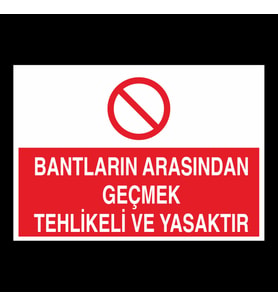 Bantların Arasında Tehlikeli Yasaktır Uyarı Levhası 30x40cm