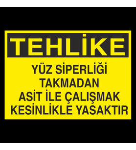 Tehlike Yüz Siperliği Takmadan Çalışmayın Uyarı Levhası 60x90cm