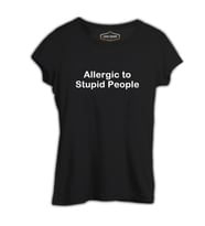 Allergic to Stupid People Siyah Kadın Tshirt