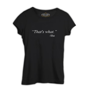 That's What She Said Siyah Kadın Tshirt