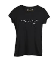 That's What She Said Siyah Kadın Tshirt