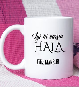 İyi ki Varsın Hala Tasarımlı Halaya Kupa Bardak