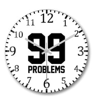 99 Problems Duvar Saati Bombeli Gercek Cam