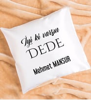 İyi ki Varsın Dede Tasarımlı Dedeye Hediye Yastık