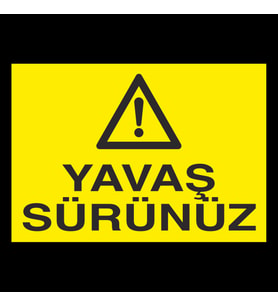 Yavaş Sürünüz Uyarı Levhası 60x90cm