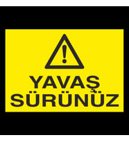 Yavaş Sürünüz Uyarı Levhası 60x90cm