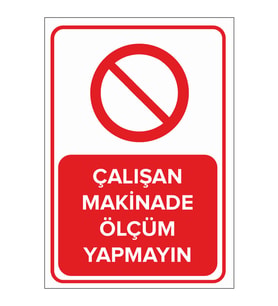 MIGNATIS - Çalışan Makinede Ölçüm Yapmayın Levhası - Sac Malzeme 25x35cm