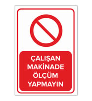 MIGNATIS - Çalışan Makinede Ölçüm Yapmayın Levhası - Sac Malzeme 25x35cm