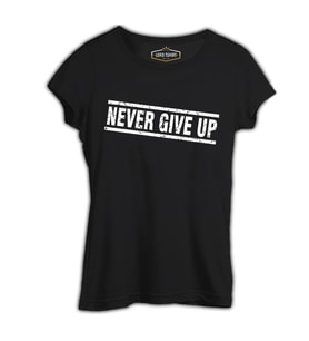 Never Give Up Siyah Kadın Tshirt
