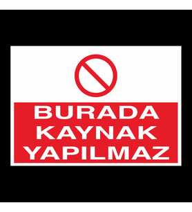 Burada Kaynak Yapılmaz Uyarı Levhası 20x30cm
