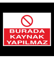 Burada Kaynak Yapılmaz Uyarı Levhası 20x30cm