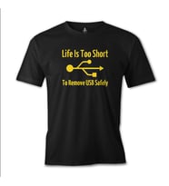 Life is too Short to Remove USB Safety Siyah Erkek Tshirt