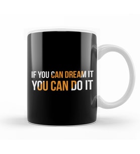 You Can Dream İt You Can Do İt Hayal Ediyorsan Yapabilirsin Kupa