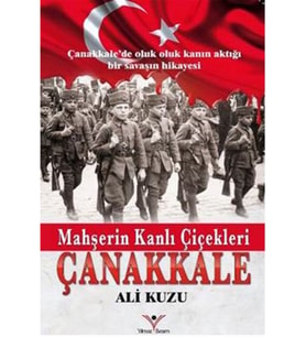 Mahşerin Kanlı Çiçekleri Çanakkale
