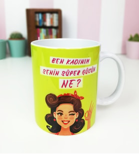 Ben Kadınım Senin Süper Gücün Ne Tasarımlı Kupa