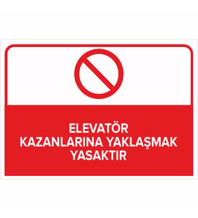 MIGNATIS - Elevatör Kazanlarına Yaklaşmak Yasaktır Levhası - Sac Malzeme 25x35cm
