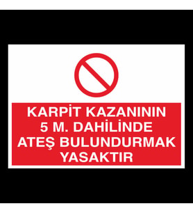 Karpit Kazanının 5 M. Dahilinde Ateş Bulundurmak Yasaktır Uyarı Levhası 30x40cm