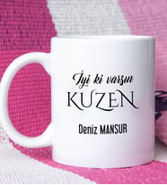 İyi ki Varsın Kuzen Tasarımlı Kuzen Kupa Bardak