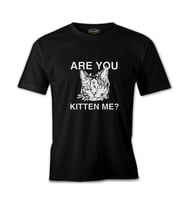 Are You Kitten Me Siyah Erkek Tshirt