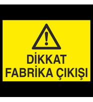 Dikkat Fabrika Çıkışı Uyarı Levhası 20x30cm