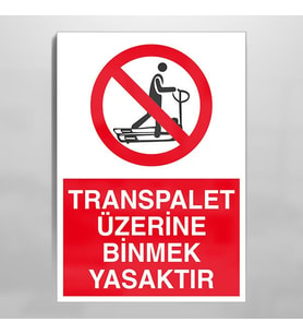 Transpalet Üzerine Binmek Yasaktır Uyarı Levhası 20x30cm
